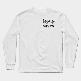 Jesus Saves 2 Long Sleeve T-Shirt